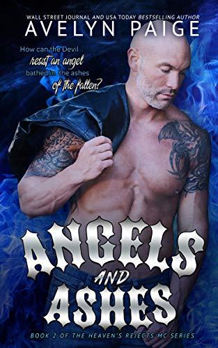 Angels and Ashes (Heaven's Rejects MC 2) by Avelyn Paige 