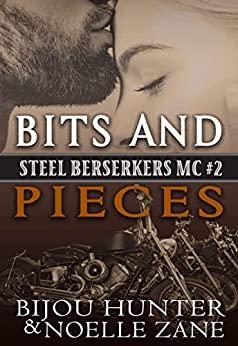 Bits and Pieces (Steel Berserkers MC 2) by Bijou Hunter  Goodreads