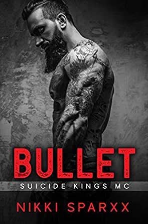 Bullet ( Suicide Kings MC) by Nikki Sparxx 