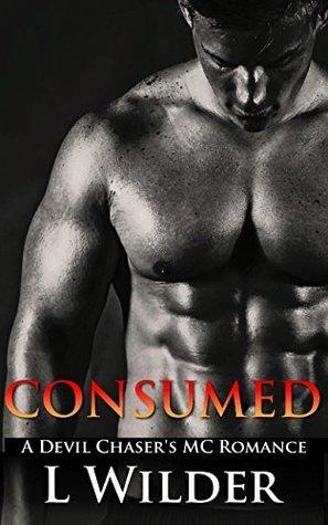 Consumed (Devil Chaser's MC 4) by L. Wilder