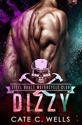 Dizzy (Steel Bones Motorcycle Club 0.6) by Cate C. Wells 