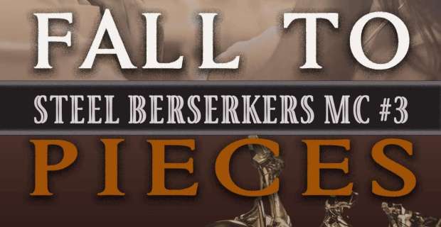Fall to Pieces (Steel Berserkers MC 3) by Bijou Hunter