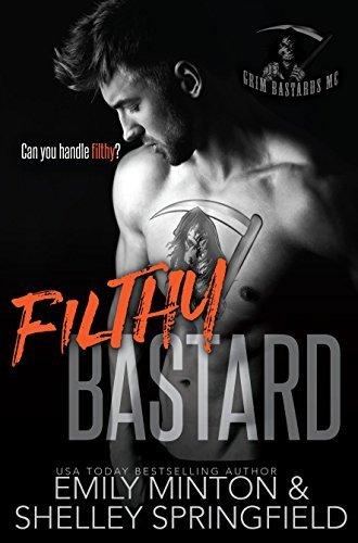 Filthy Bastard (Grim Bastards MC, #2) by Emily Minton