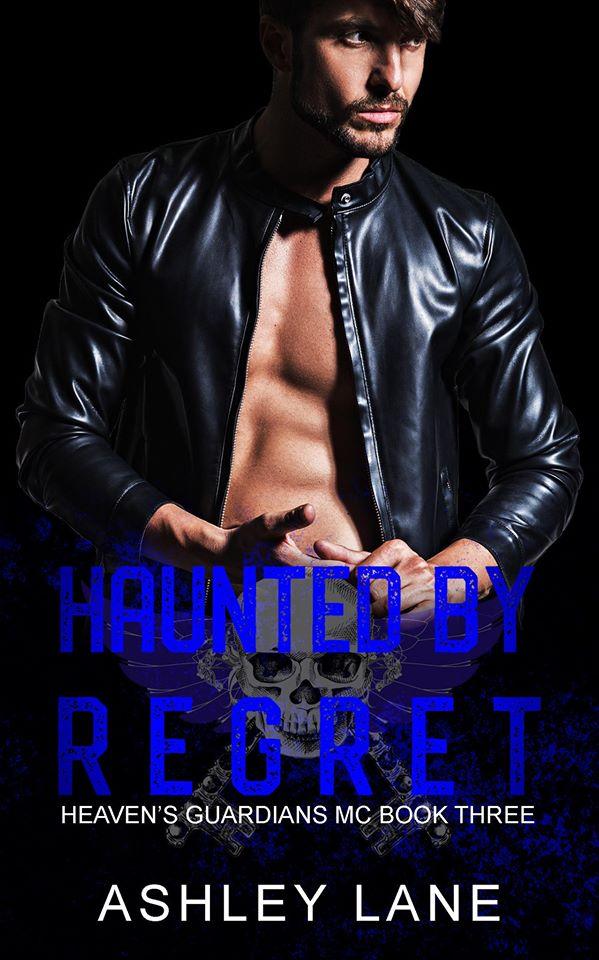 Haunted By Regret (Heaven's Guardians MC 3) by Ashley Lane