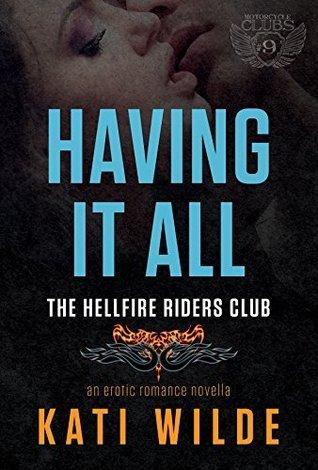 Having It All (Hellfire Riders MC 3) by Kati Wilde
