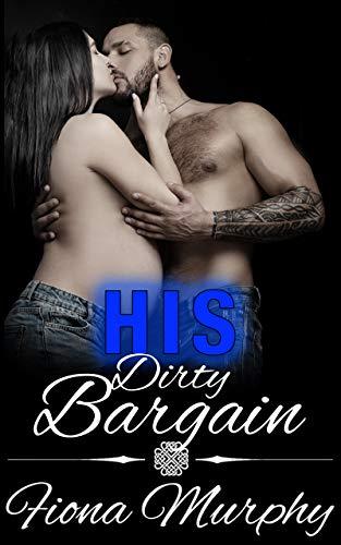 His Dirty Bargain (Dirty Billionaires 3) by Fiona Murphy