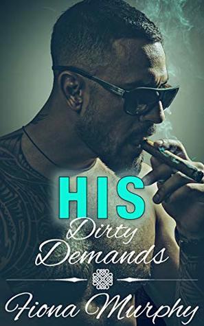 His Dirty Demands by Fiona Murphy