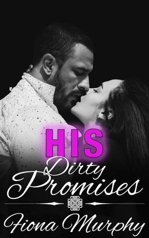 His Dirty Promises (Dirty Billionaires 2) by Fiona Murphy