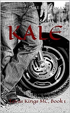 Kale (Texas Kings MC 1) by Cee Bowerman 