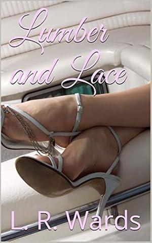 Lumber and Lace by Lietha Wards