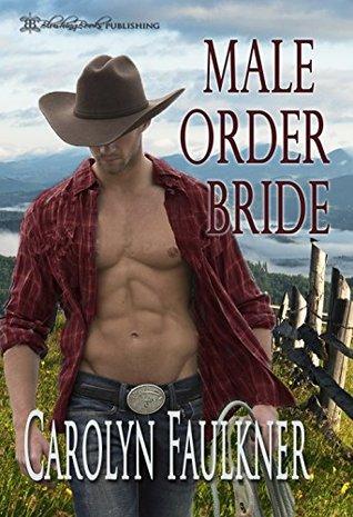  Male Order Bride by Carolyn Faulkner