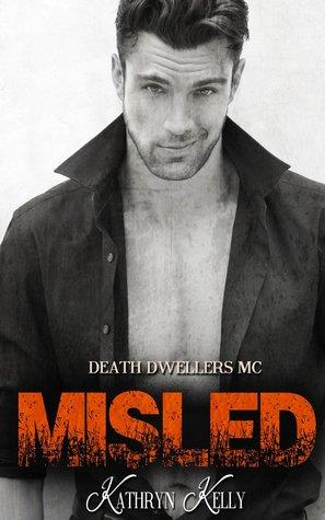 Misled (Death Dwellers MC 1) by Kathryn C. Kelly 