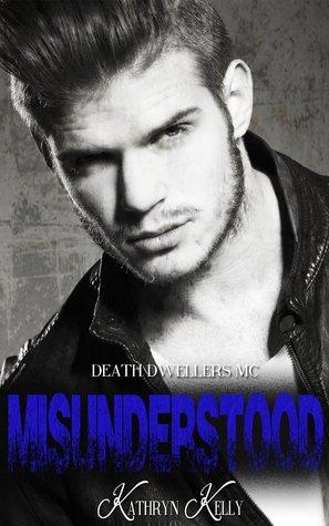 Misunderstood (Death Dwellers MC 2) by Kathryn C. Kelly