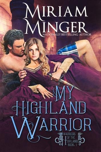 My Highland Warrior (Warriors of the Highlands 1) by Miriam Minger