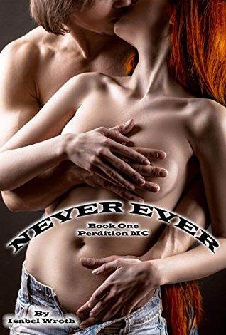 Never Ever (Perdition MC 1) by Isabel Wroth 