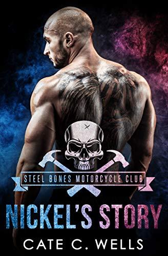 Nickel's Story (Steel Bones Motorcycle Club 2) by Cate C. Wells