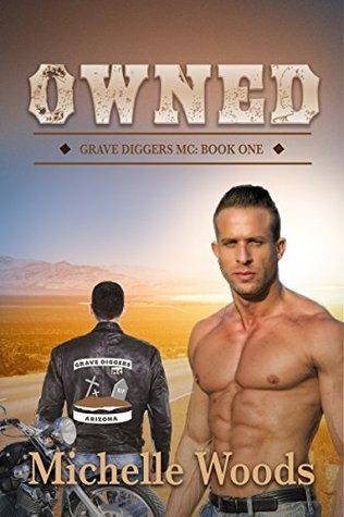 Owned (Grave Diggers MC Book 1) by Michelle Woods
