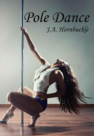 Pole Dance (Dance 1) by J.A. Hornbuckle 