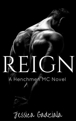Reign (The Henchmen MC 1) by Jessica Gadziala 