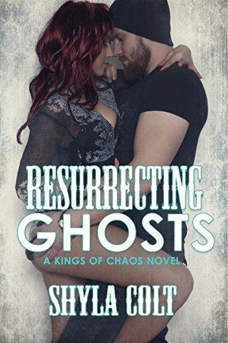 Resurrecting Ghosts  (Kings of Chaos 4 ) by Shyla Colt
