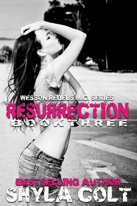 Resurrection (Wesson Rebels MC 3) by Shyla Colt
