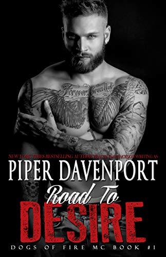 Road to Desire (Dogs of Fire MC 1) by Piper Davenport