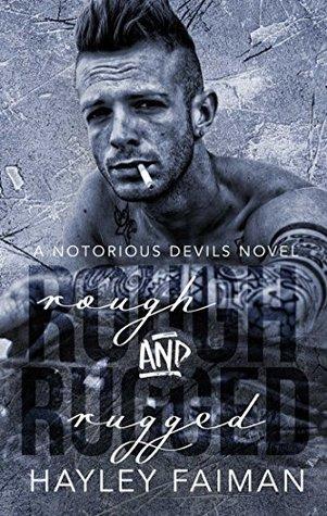 Rough and Rugged (Notorious Devils MC 3) by Hayley Faiman
