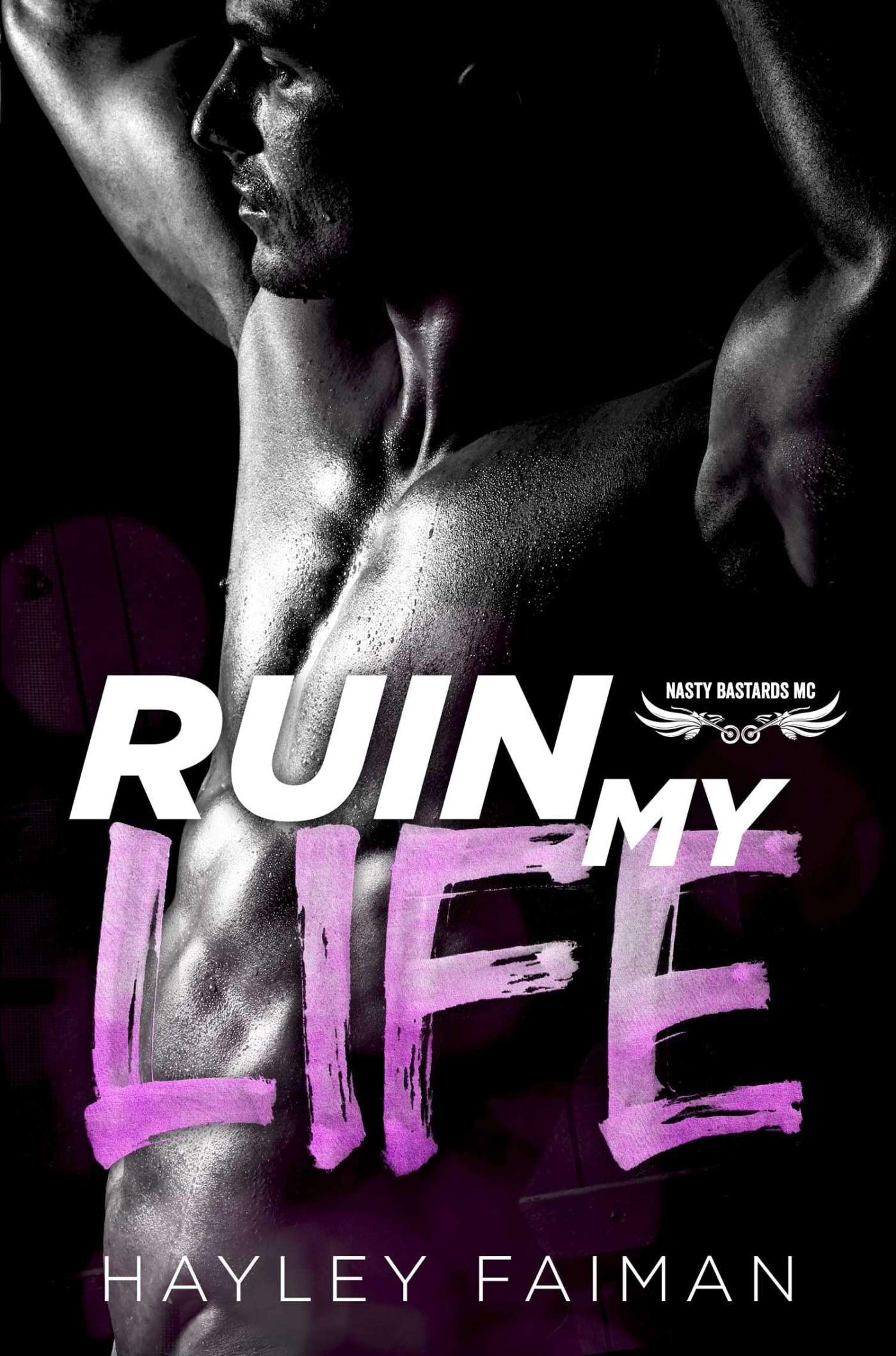Ruin My Life (Nasty Bastards MC 1) by Hayley Faiman