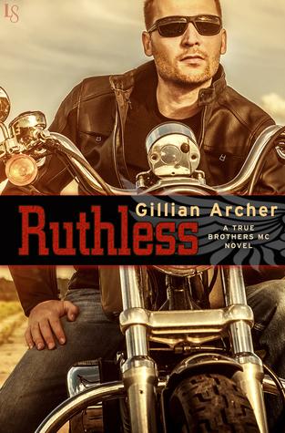 Ruthless (True Brothers MC 1) by Gillian Archer 