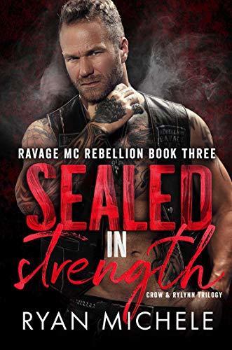 Sealed in Strength (Ravage MC Rebellion 3) by Ryan Michele