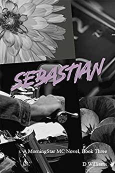 Sebastian: A MorningStar MC Novel by D. Williams 