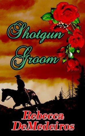 Shotgun Groom (Hired Husbands) by Rebecca De Medeiros