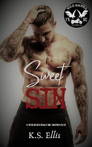 Sweet Sin (Wild Hawks MC 1) by K.S. Ellis 