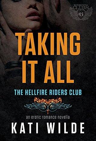 Taking It All (Hellfire Riders MC 2) by Kati Wilde 