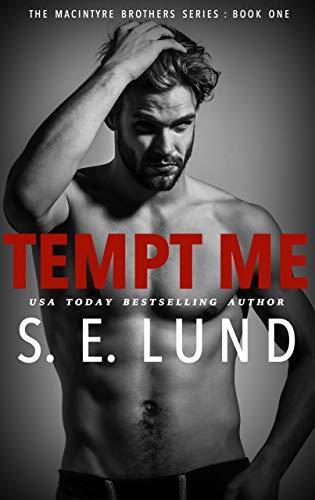 Tempt Me (The Macintyre Brothers 1) by S.E. Lund