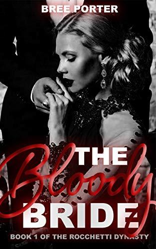 The Bloody Bride (The Rocchetti Dynasty 1) by Bree Porter