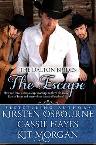 The Escape (The Dalton Brides 1) by Kirsten Osbourne , Cassie Hayes , Kit Morgan 