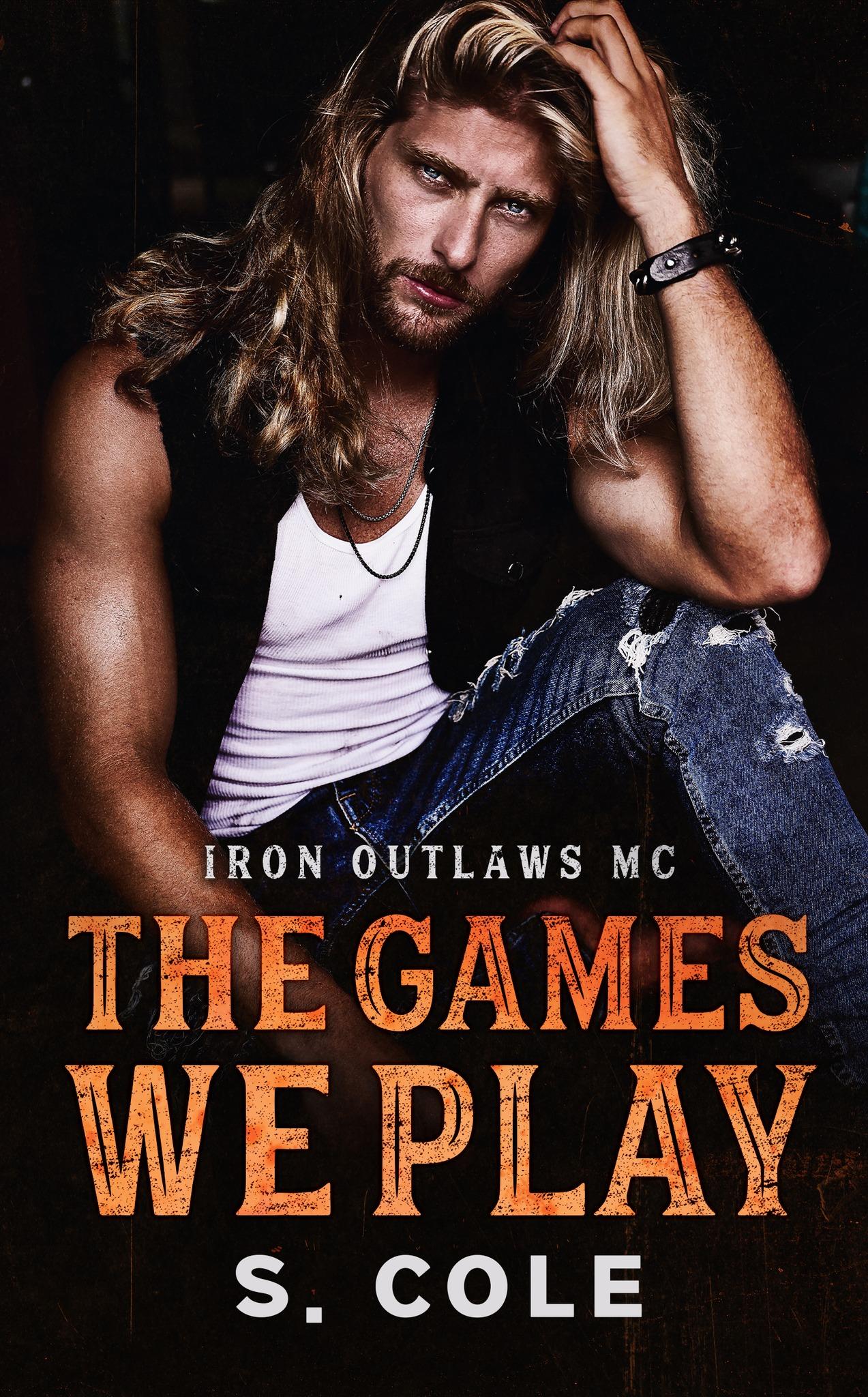 The Games We Play (Iron Outlaws MC 2) by Scarlett Cole