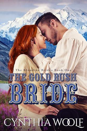 The Gold Rush Bride by Cynthia Woolf