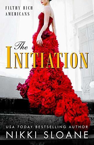 The Initiation (Filthy Rich Americans  1) by Nikki Sloane