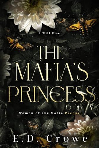 The Mafia's Princess (The Women of the Mafia #0.5) by E.D. Crowe