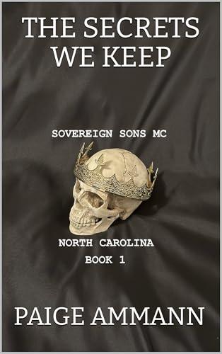 The Secrets We Keep (Sovereign Sons MC: North Carolina 1) by Paige Ammann