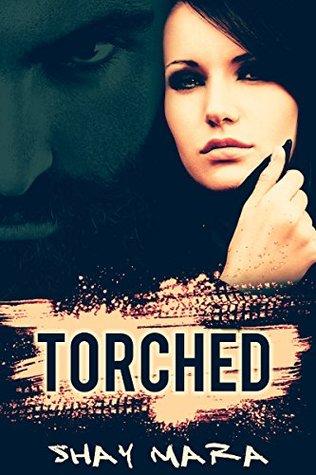 Torched (Iron Serpents Motorcycle Club 1) by Shay Mara 