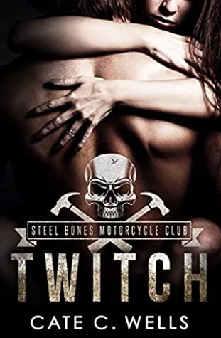 Twitch (Steel Bones Motorcycle Club 0.5) by Cate C. Wells 