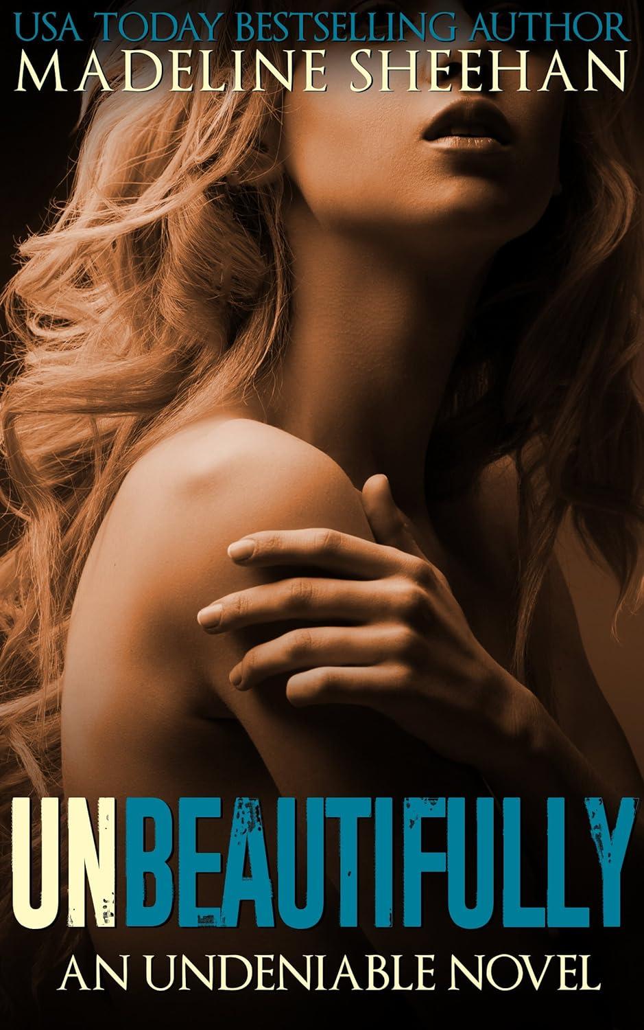 Unbeautifully (Undeniable 2) by Madeline Sheehan