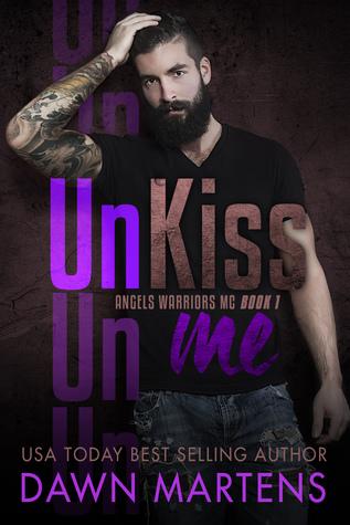 UnKiss Me (Angels Warriors MC 1) by Dawn Martens  