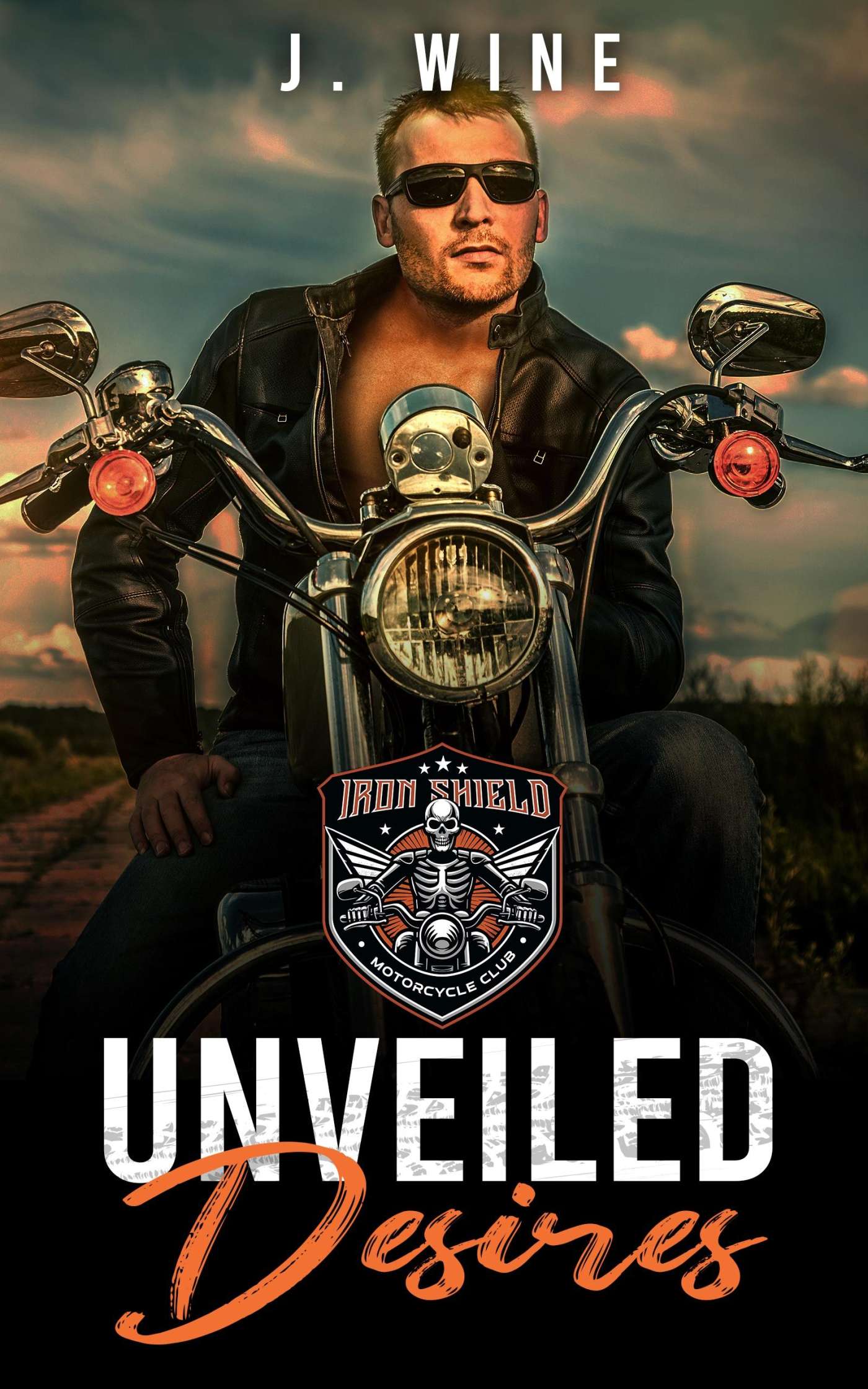 Unveiled Desires (Iron Shield MC 1) by J. Wine