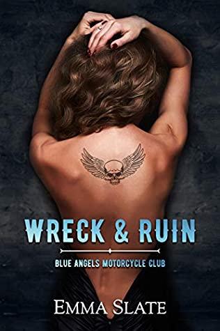 Wreck & Ruin (Blue Angels Motorcycle Club 1) by Emma Slate 